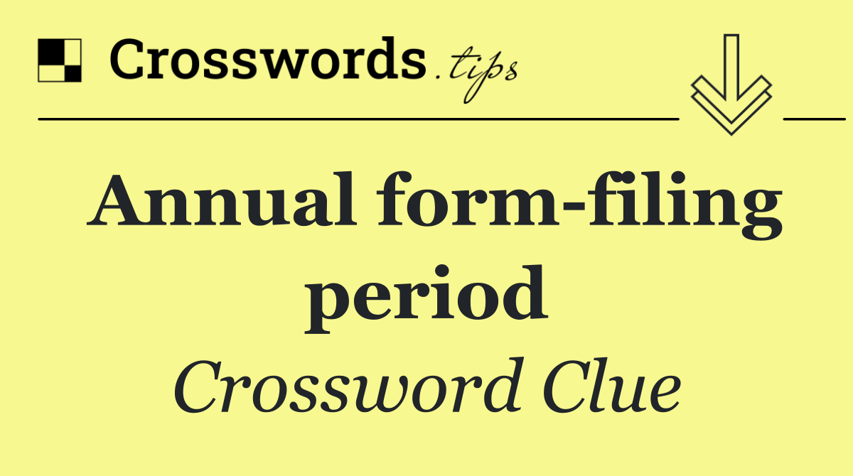 Annual form filing period