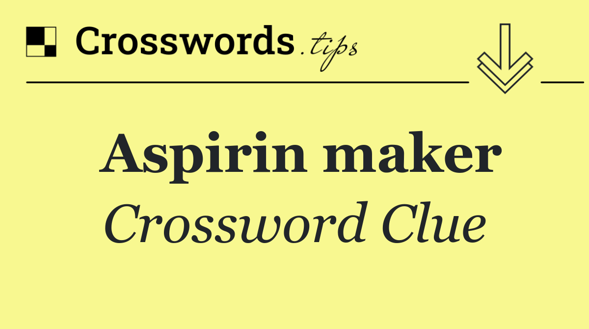 Aspirin maker