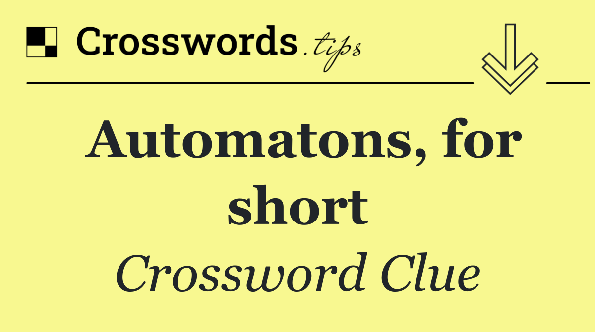 Automatons, for short