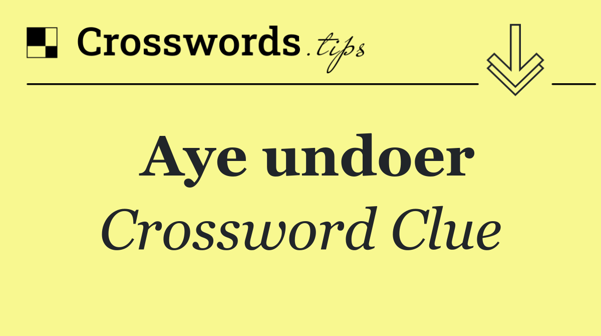 Aye undoer