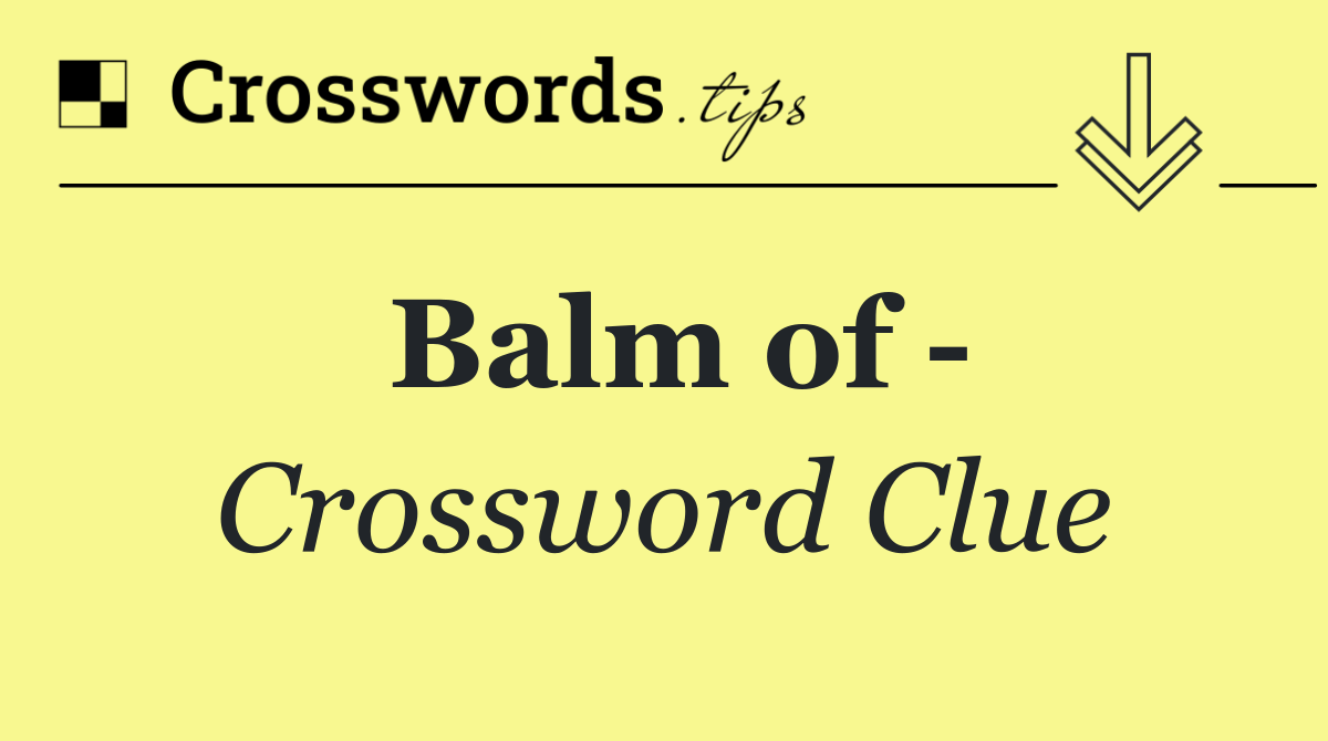 Balm of  