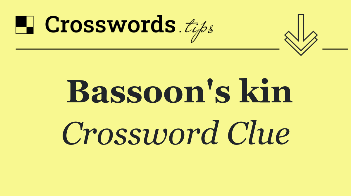 Bassoon's kin