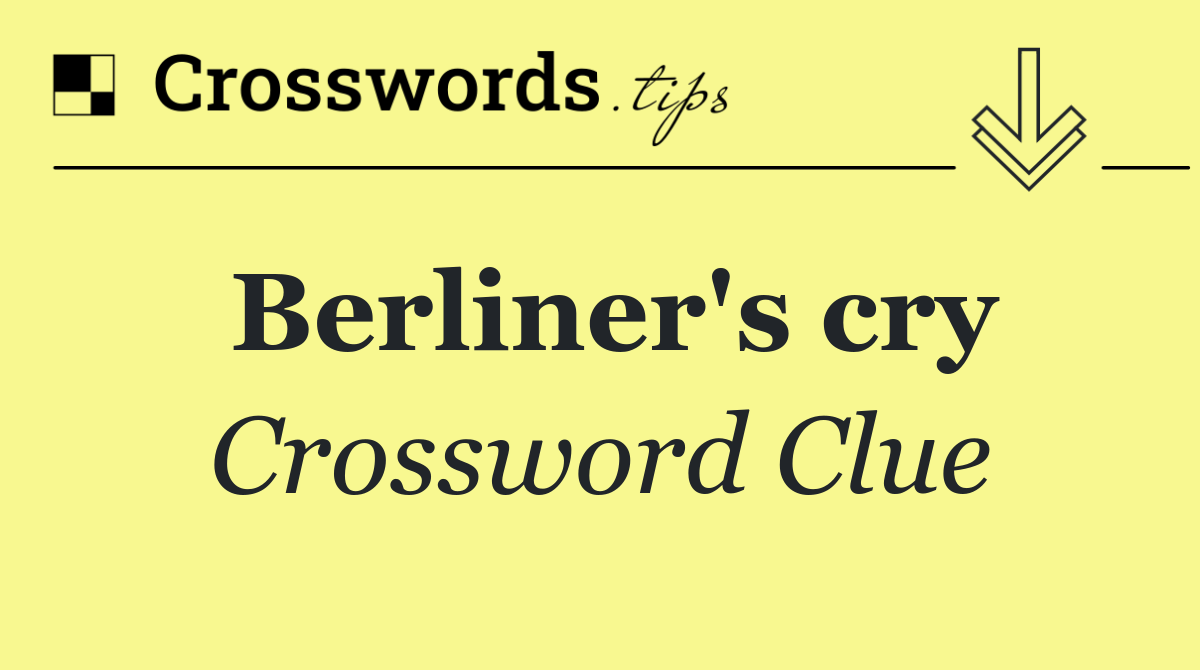 Berliner's cry