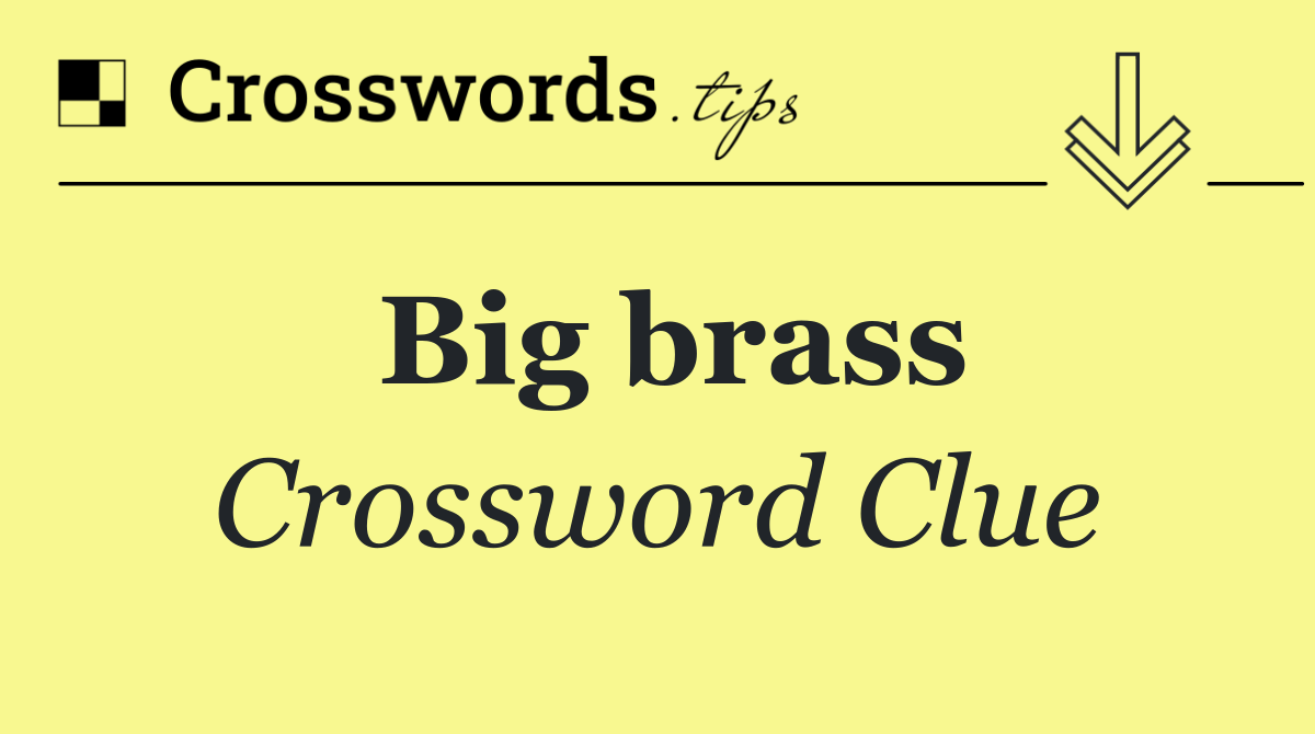 Big brass