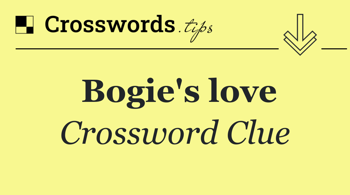 Bogie's love