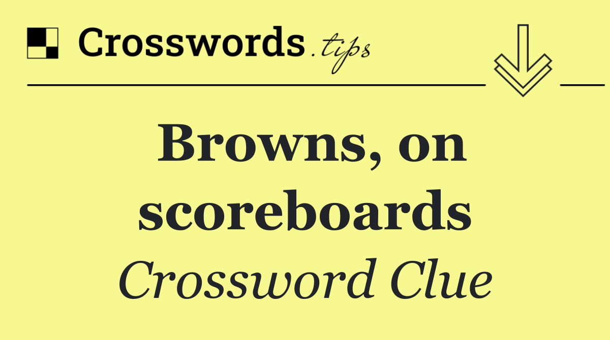Browns, on scoreboards