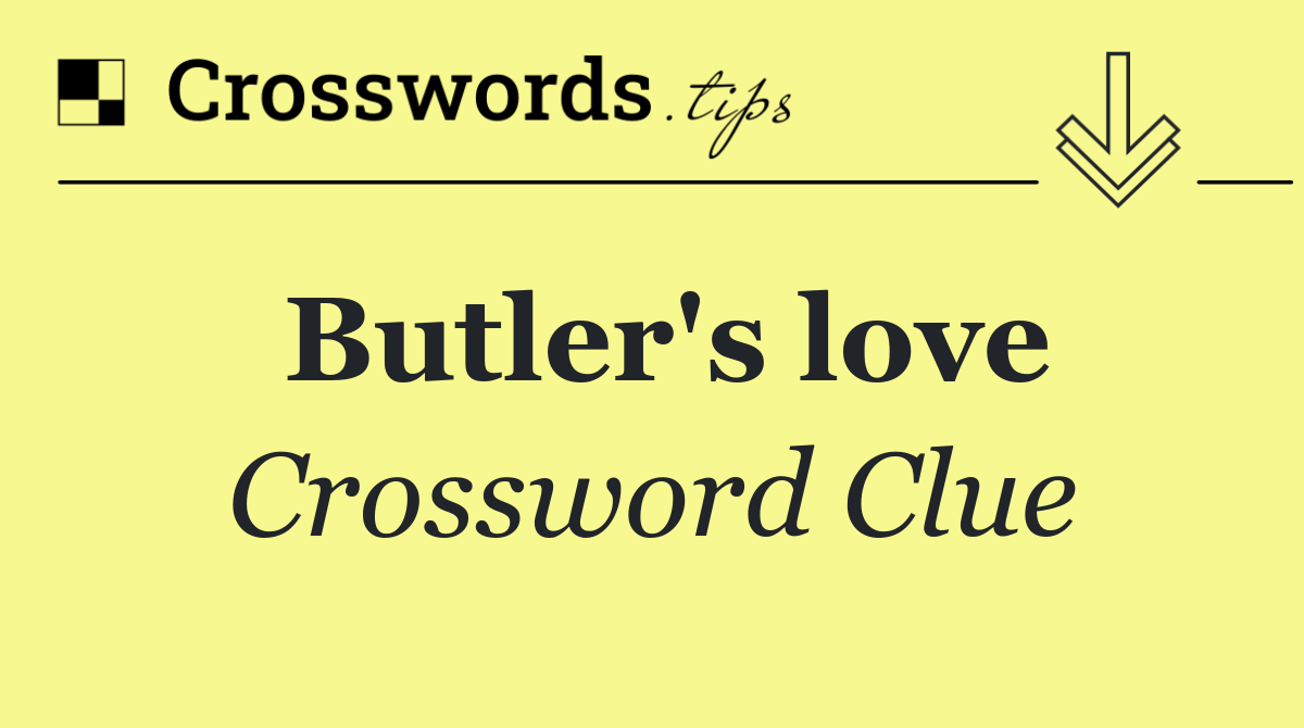 Butler's love