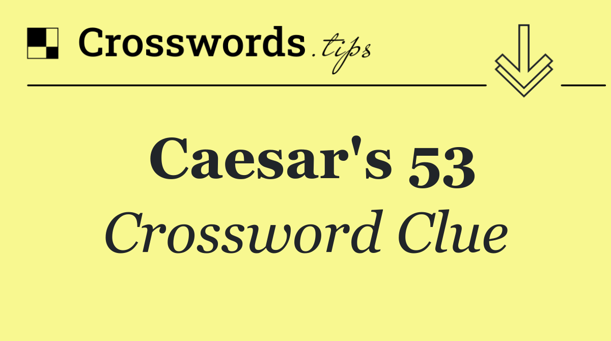 Caesar's 53