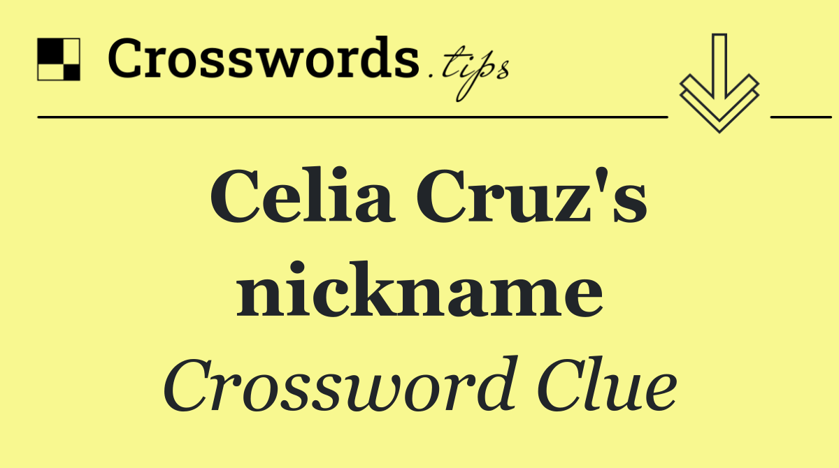 Celia Cruz's nickname