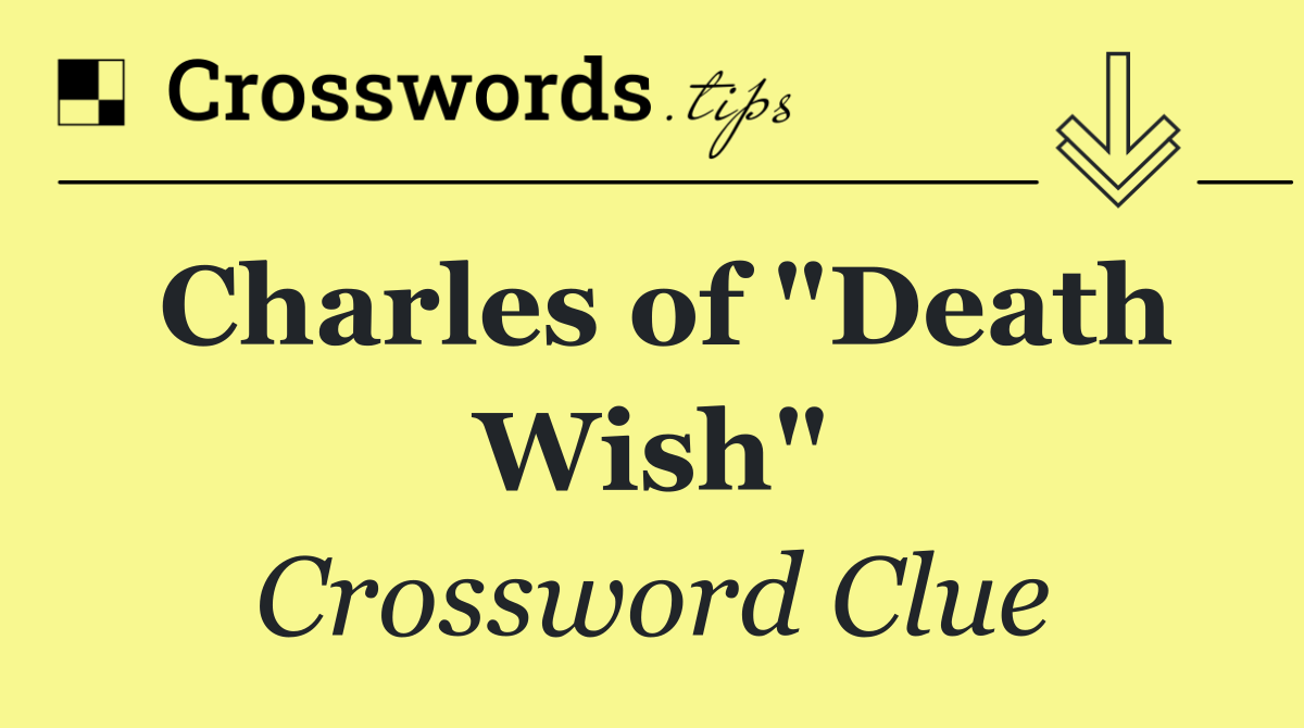 Charles of "Death Wish"
