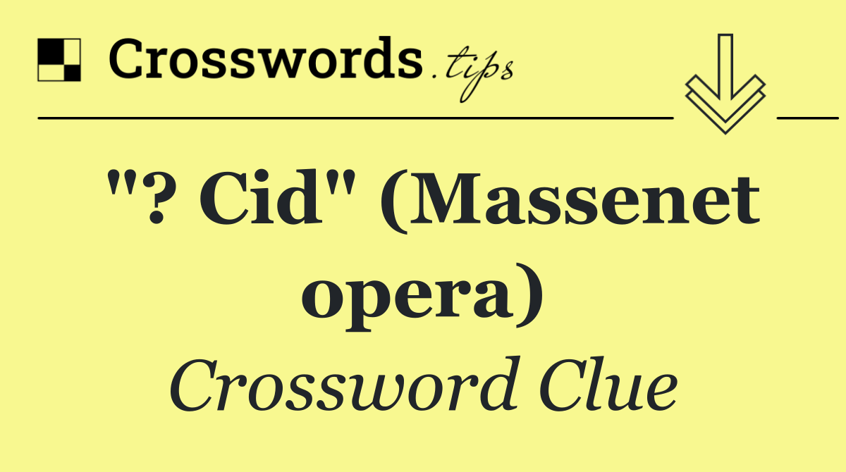 "? Cid" (Massenet opera)