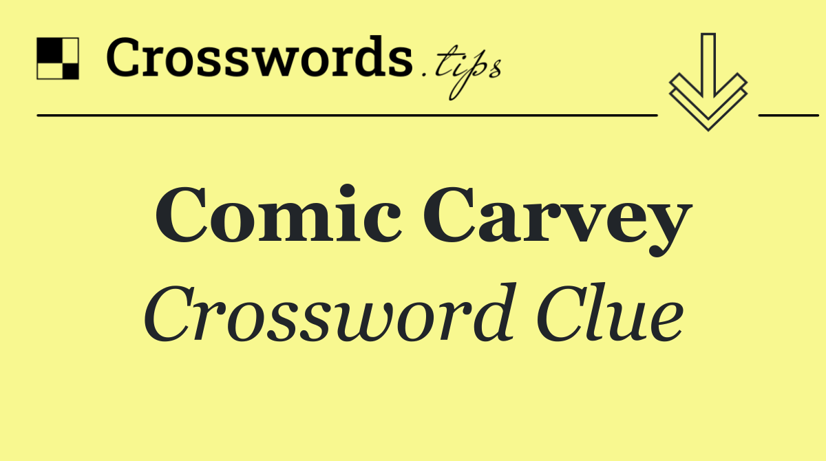 Comic Carvey