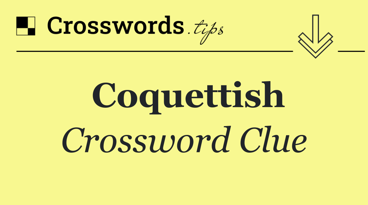 Coquettish