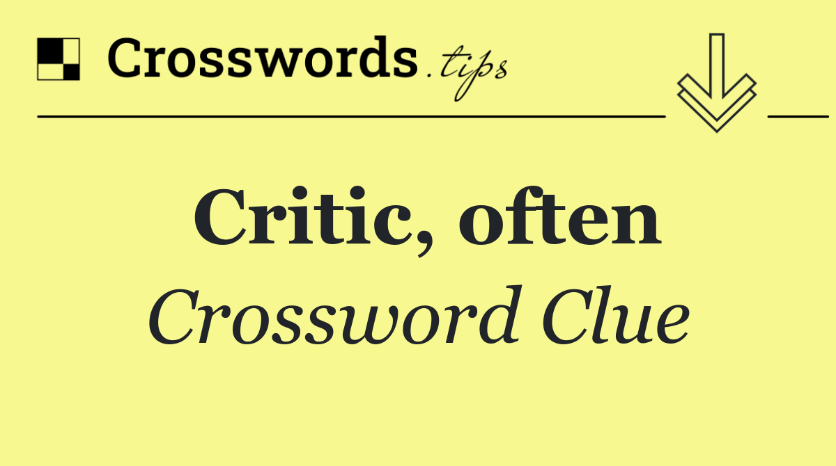 Critic, often