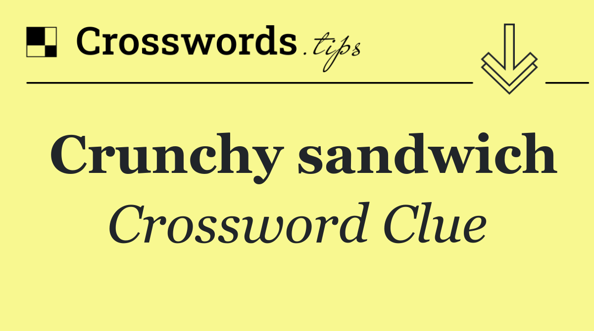 Crunchy sandwich