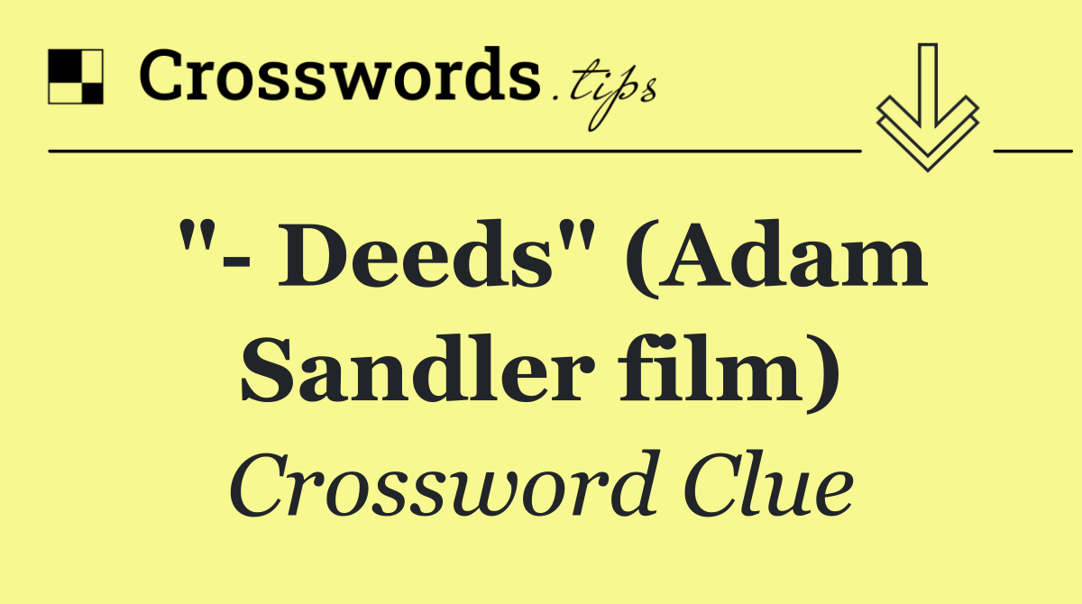 "  Deeds" (Adam Sandler film)