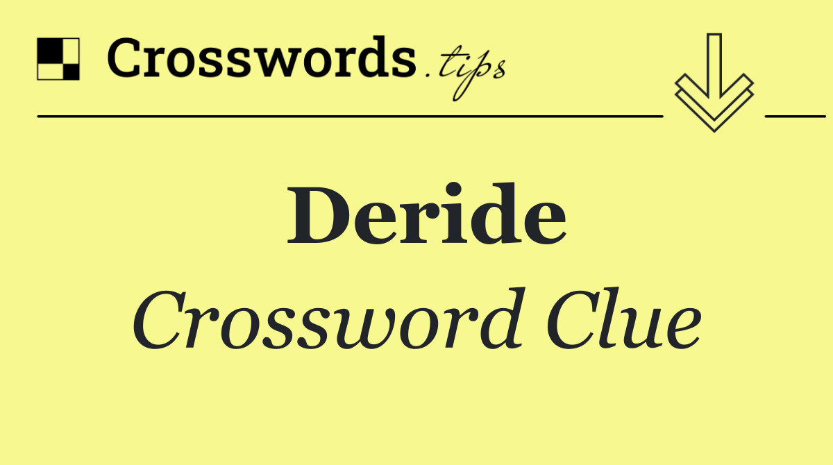 Deride