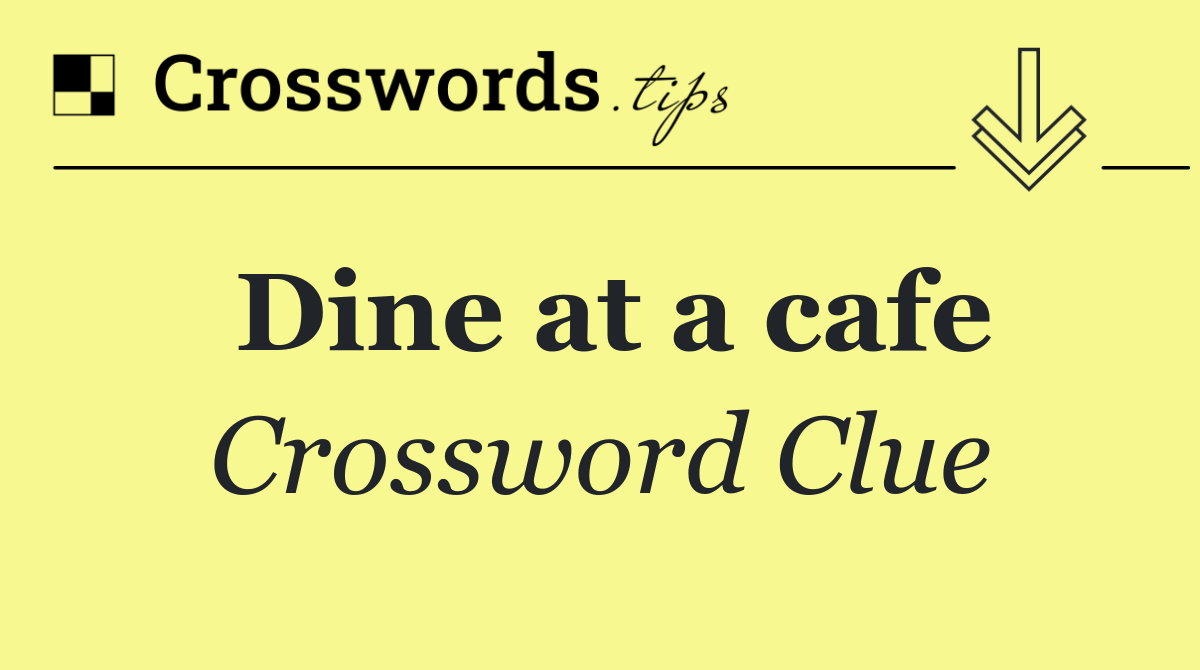 Dine at a cafe