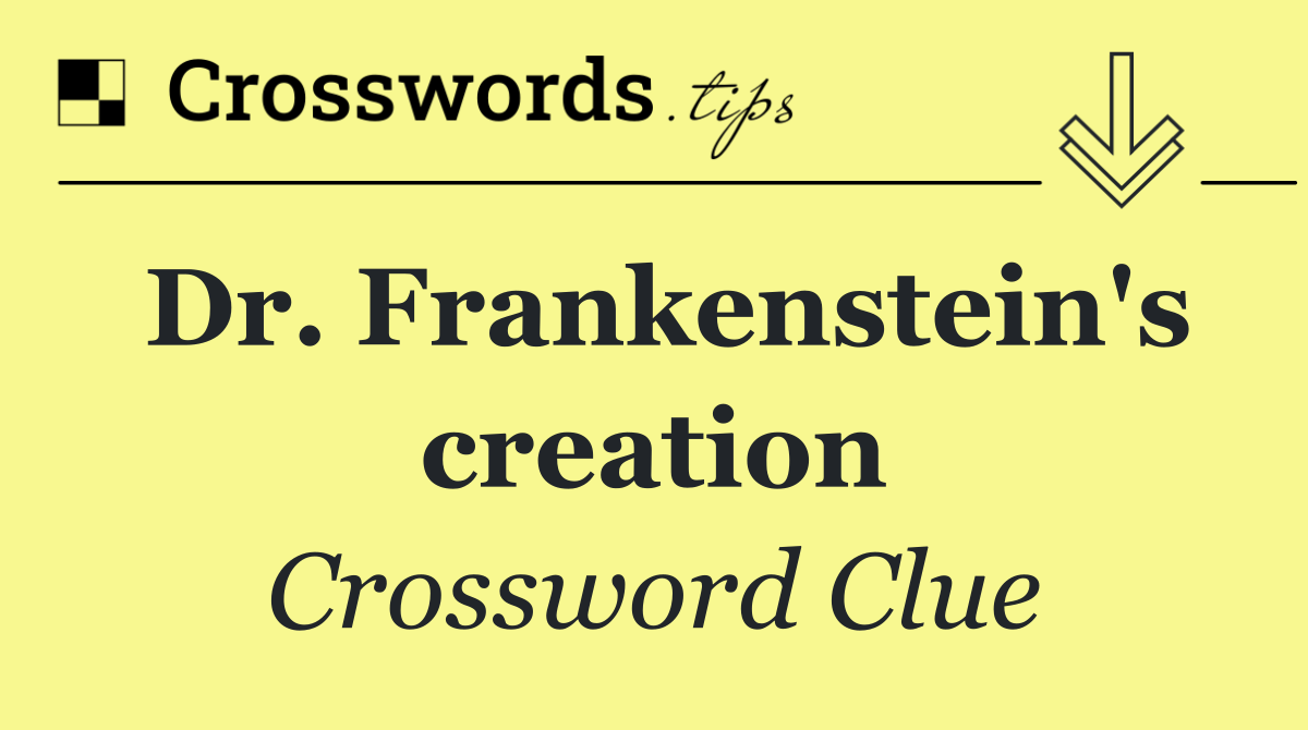 Dr. Frankenstein's creation