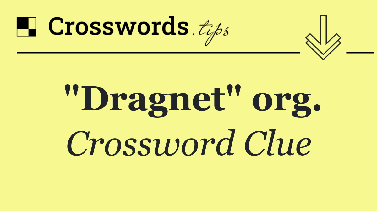 "Dragnet" org.