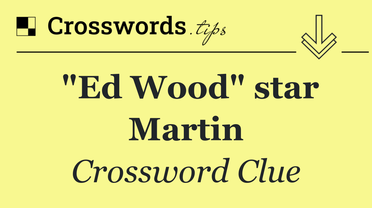 "Ed Wood" star Martin