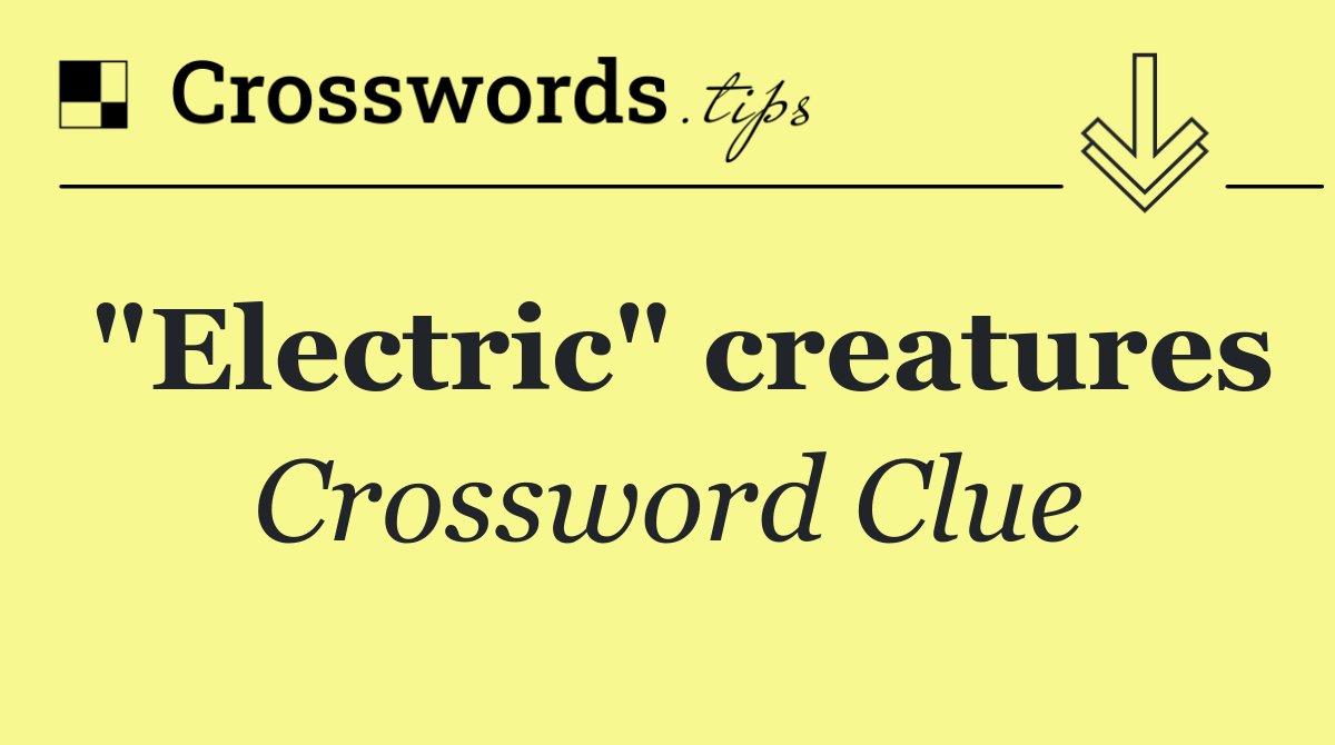 "Electric" creatures