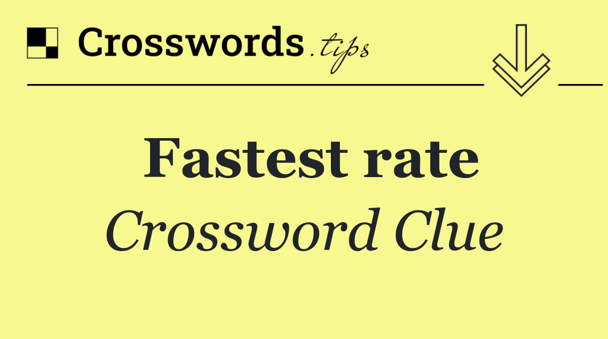 Fastest rate