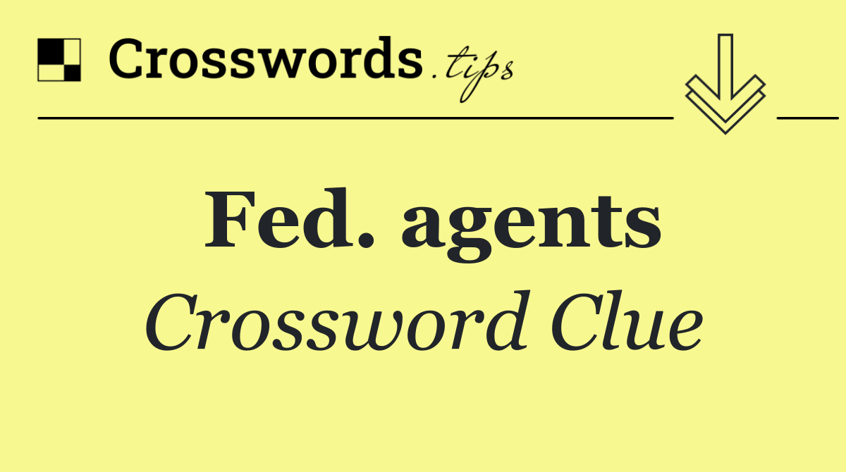 Fed. agents