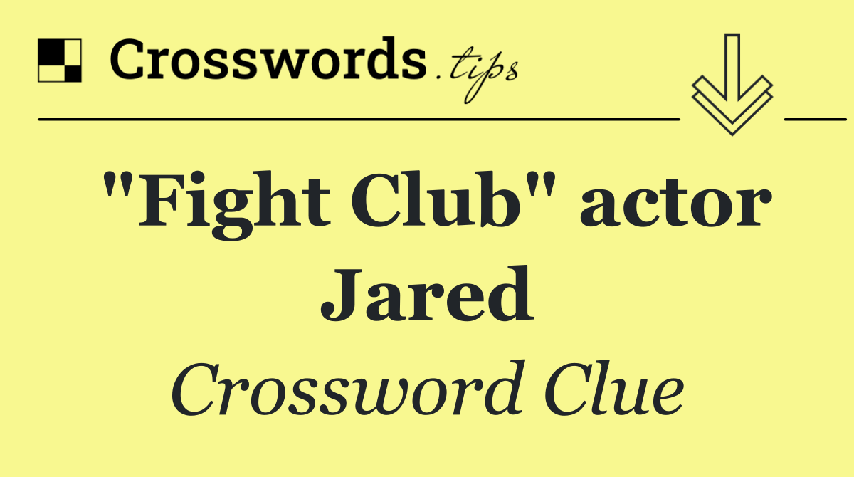 "Fight Club" actor Jared