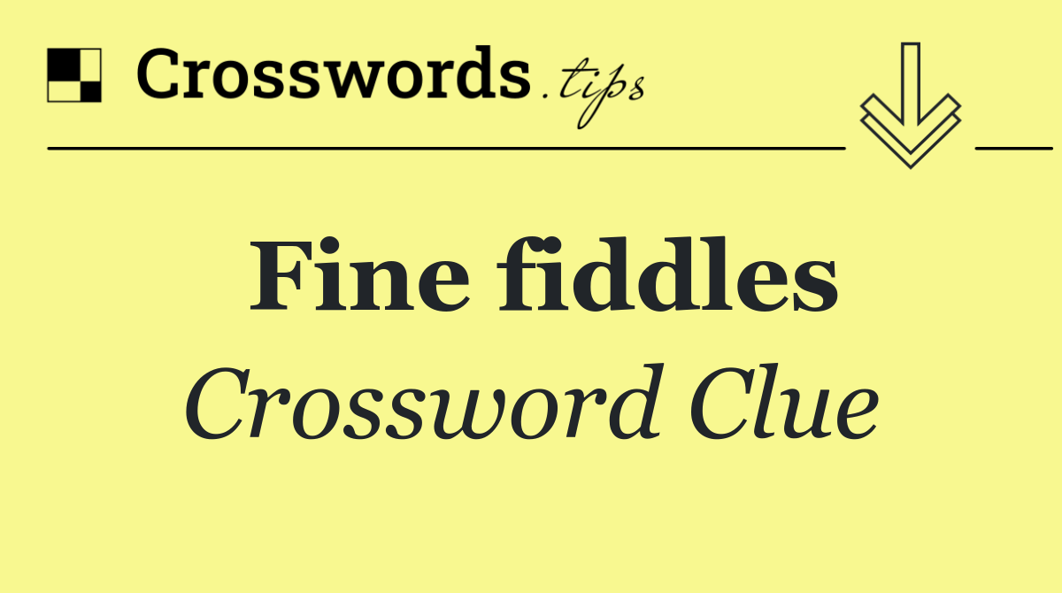 Fine fiddles