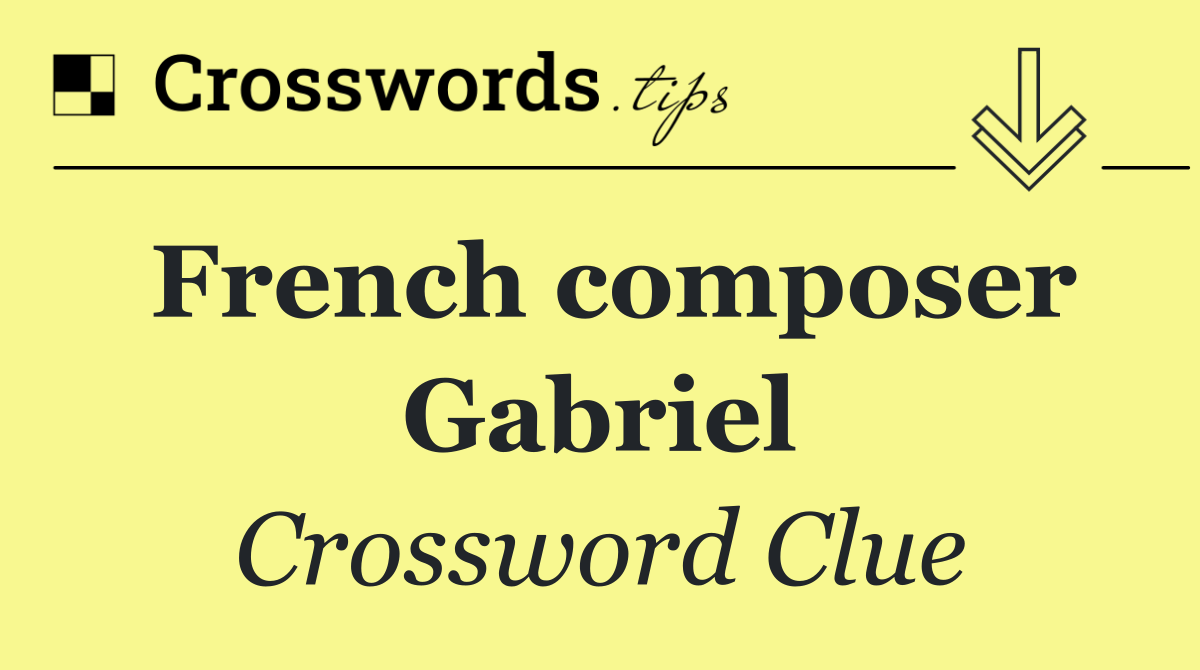 French composer Gabriel