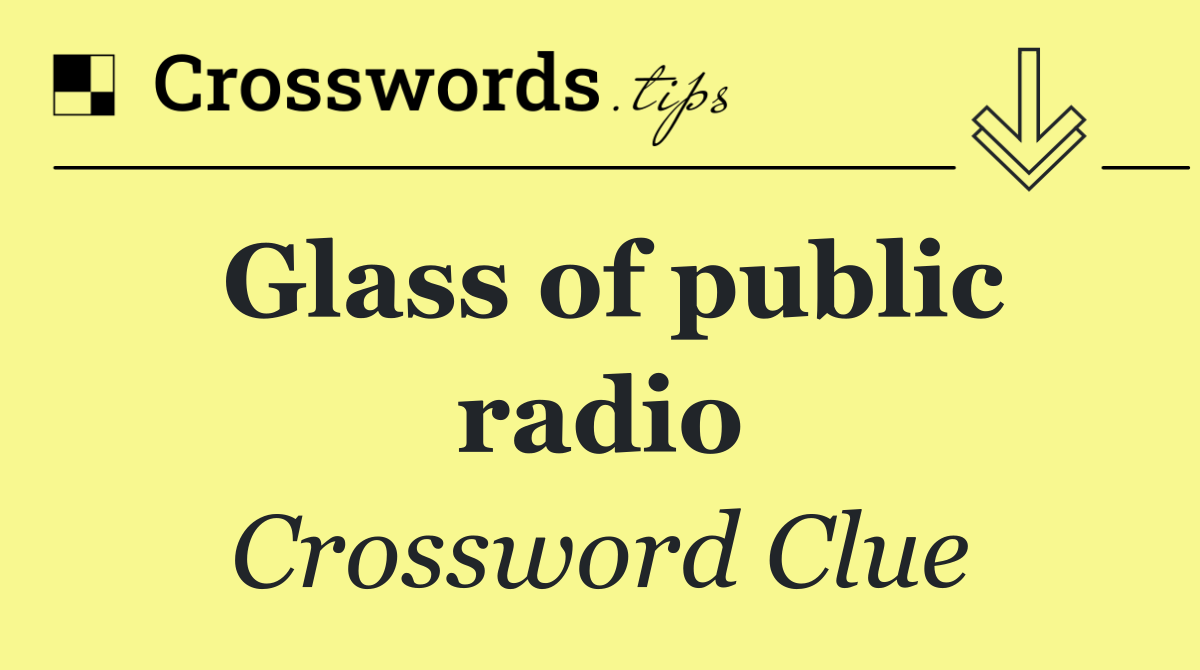 Glass of public radio