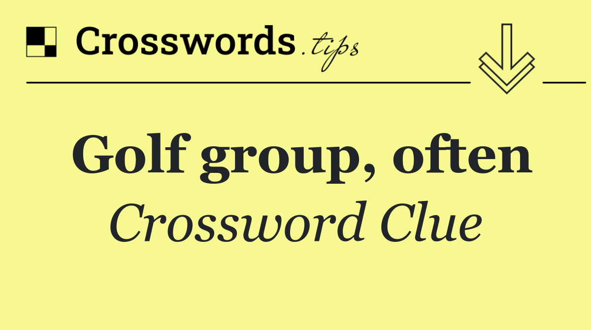 Golf group, often