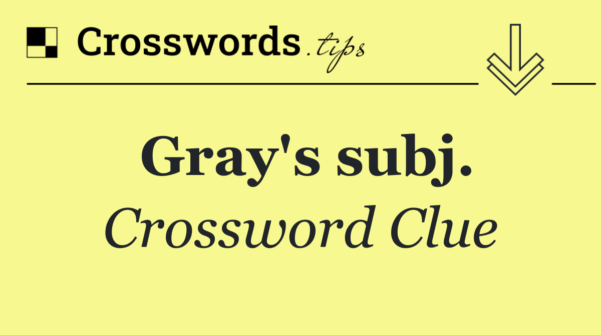 Gray's subj.