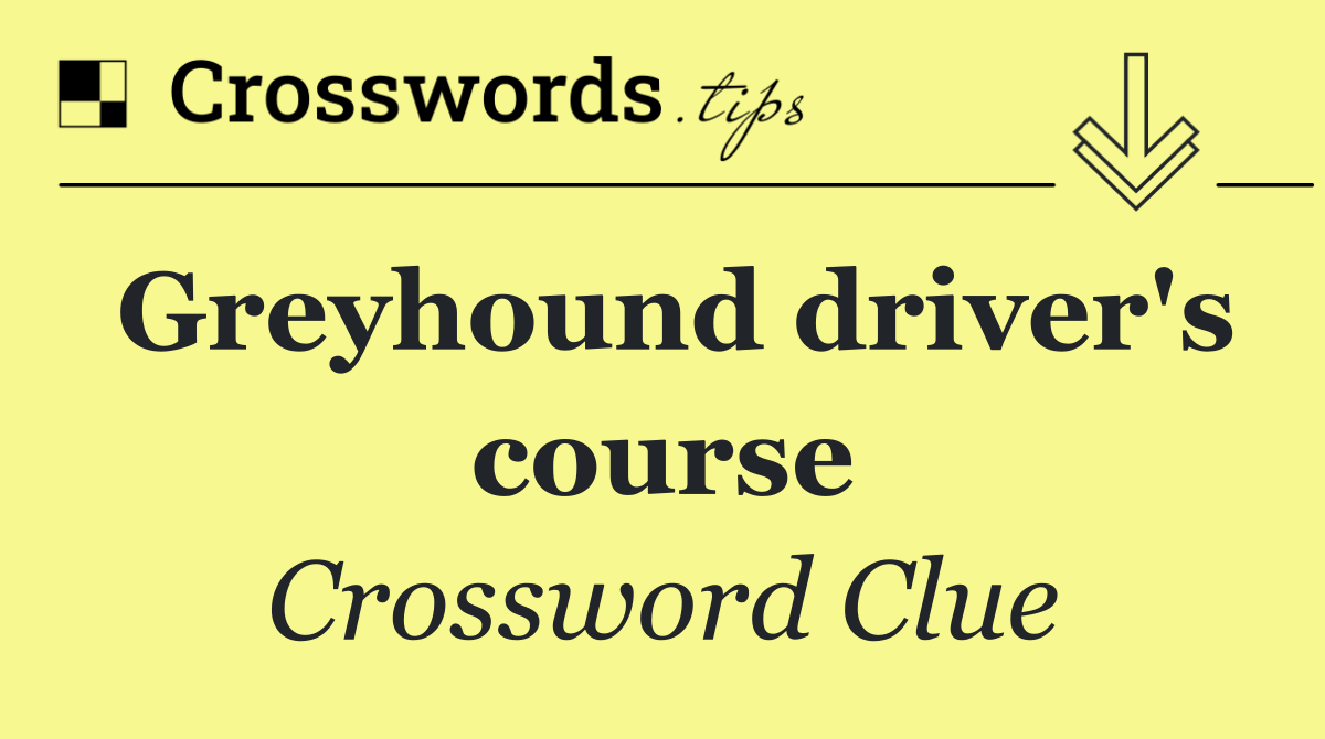 Greyhound driver's course