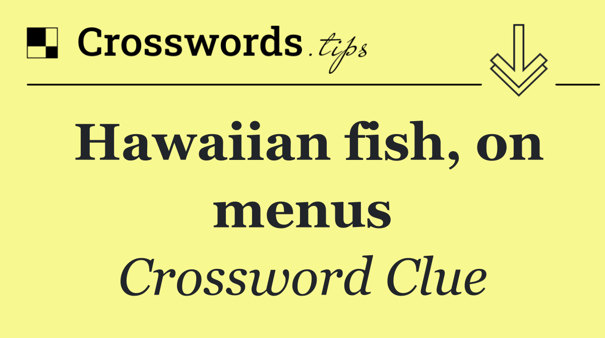 Hawaiian fish, on menus