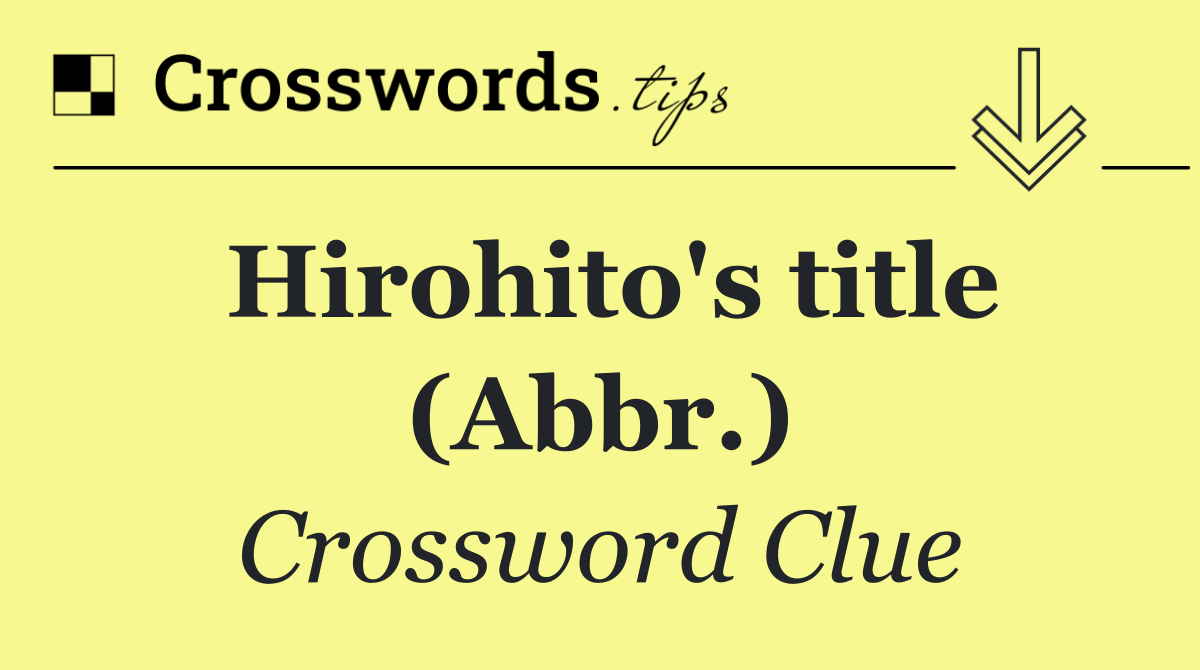 Hirohito's title (Abbr.)