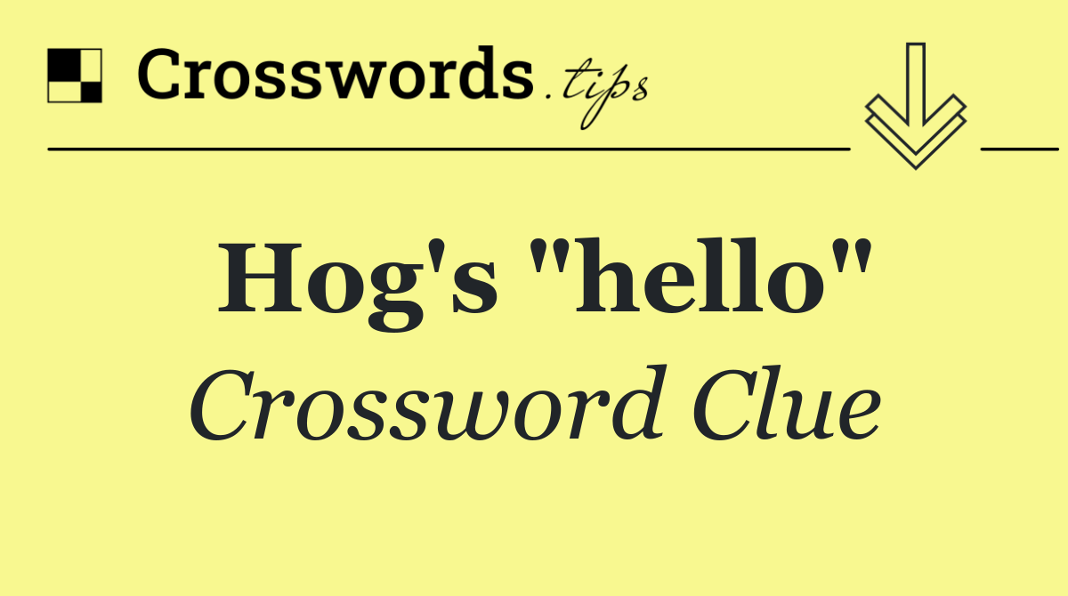 Hog's "hello"