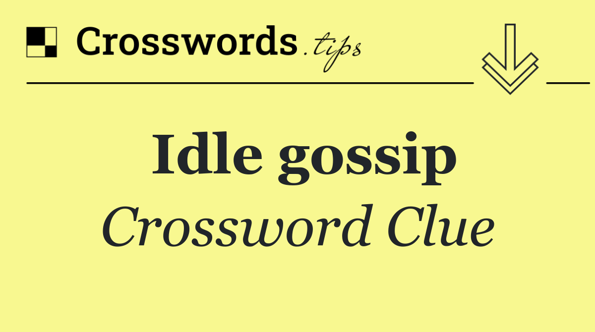 Idle gossip