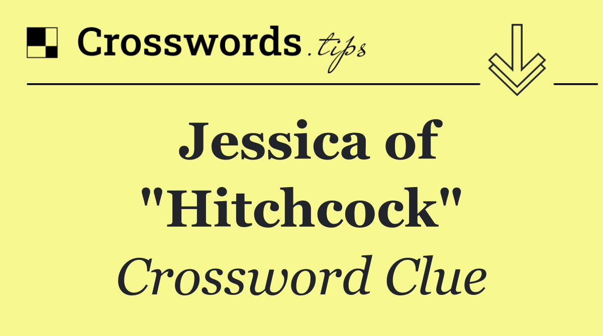 Jessica of "Hitchcock"