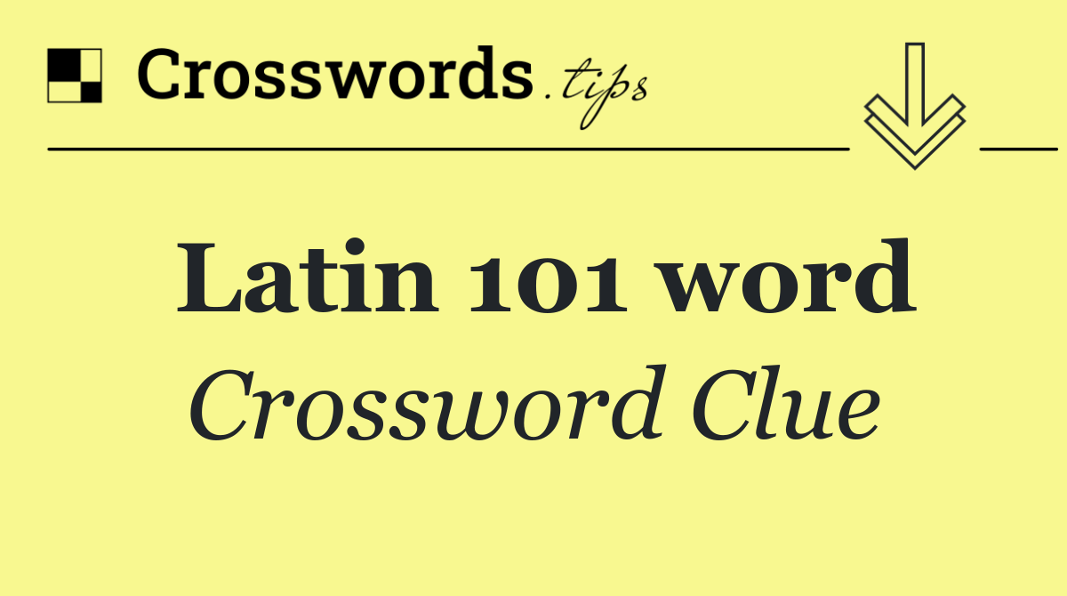 Latin 101 word
