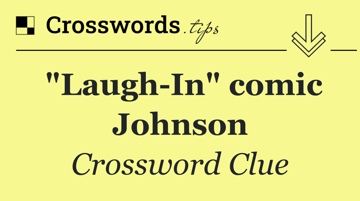 "Laugh In" comic Johnson