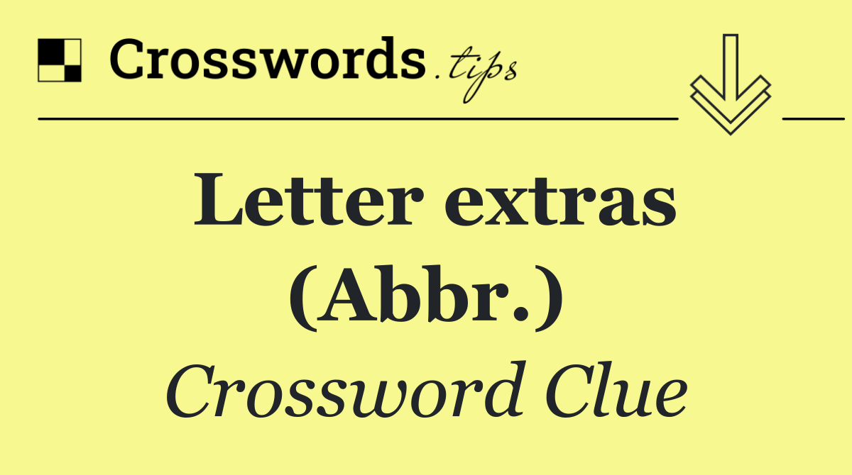 Letter extras (Abbr.)