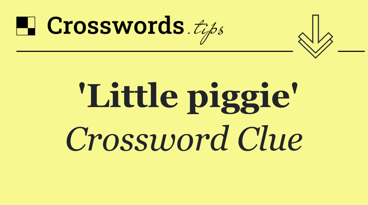 'Little piggie'