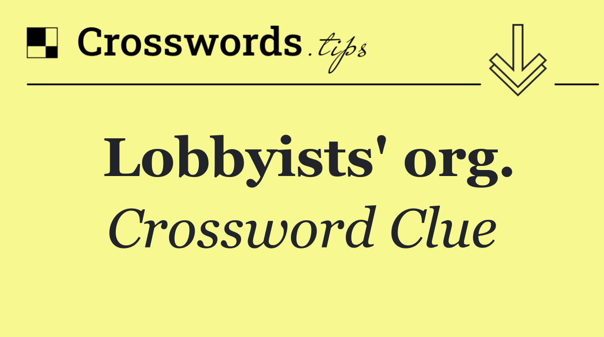 Lobbyists' org.