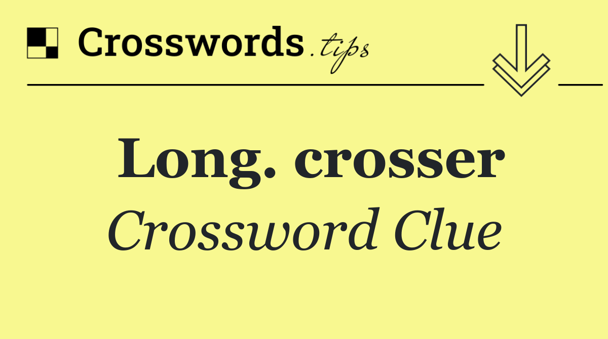 Long. crosser