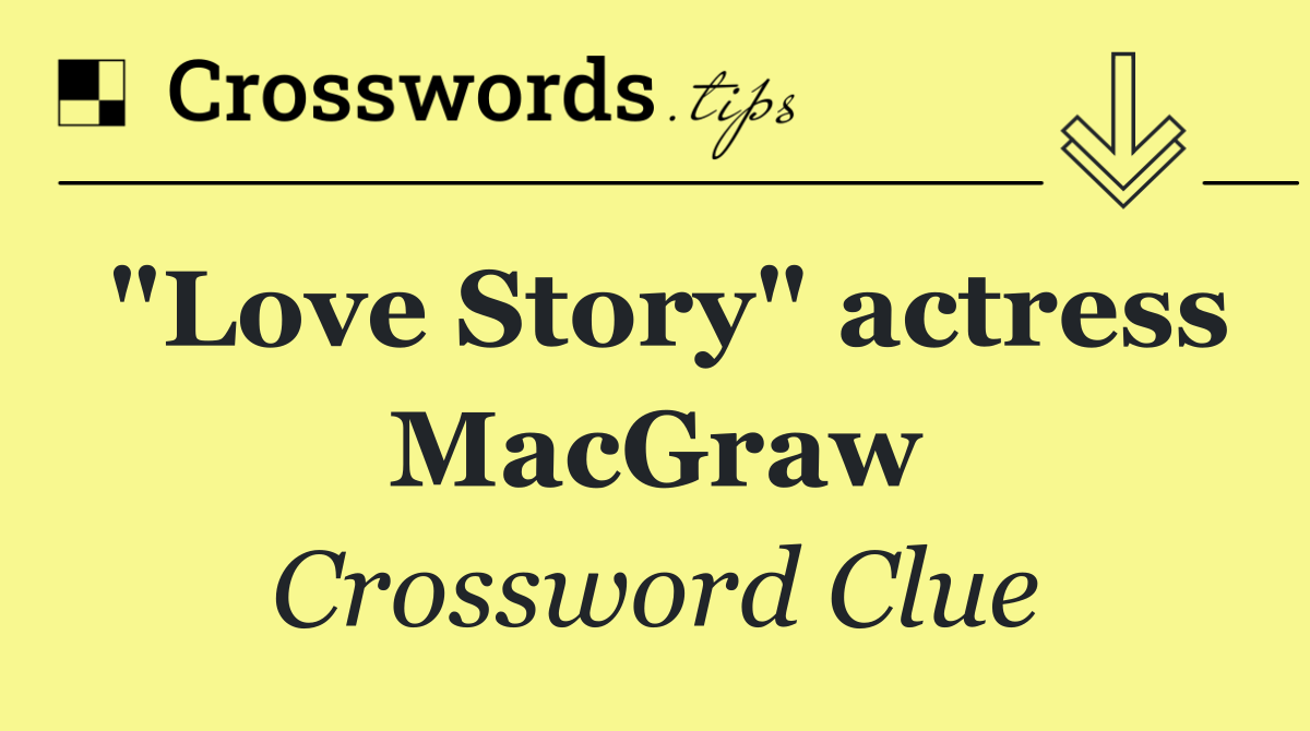 "Love Story" actress MacGraw