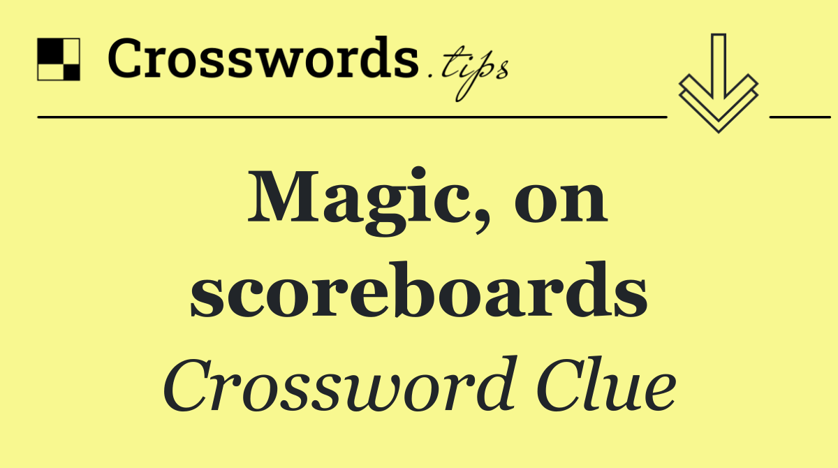 Magic, on scoreboards