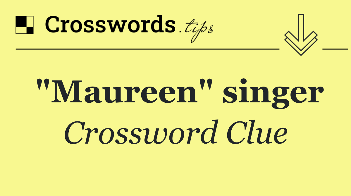 "Maureen" singer