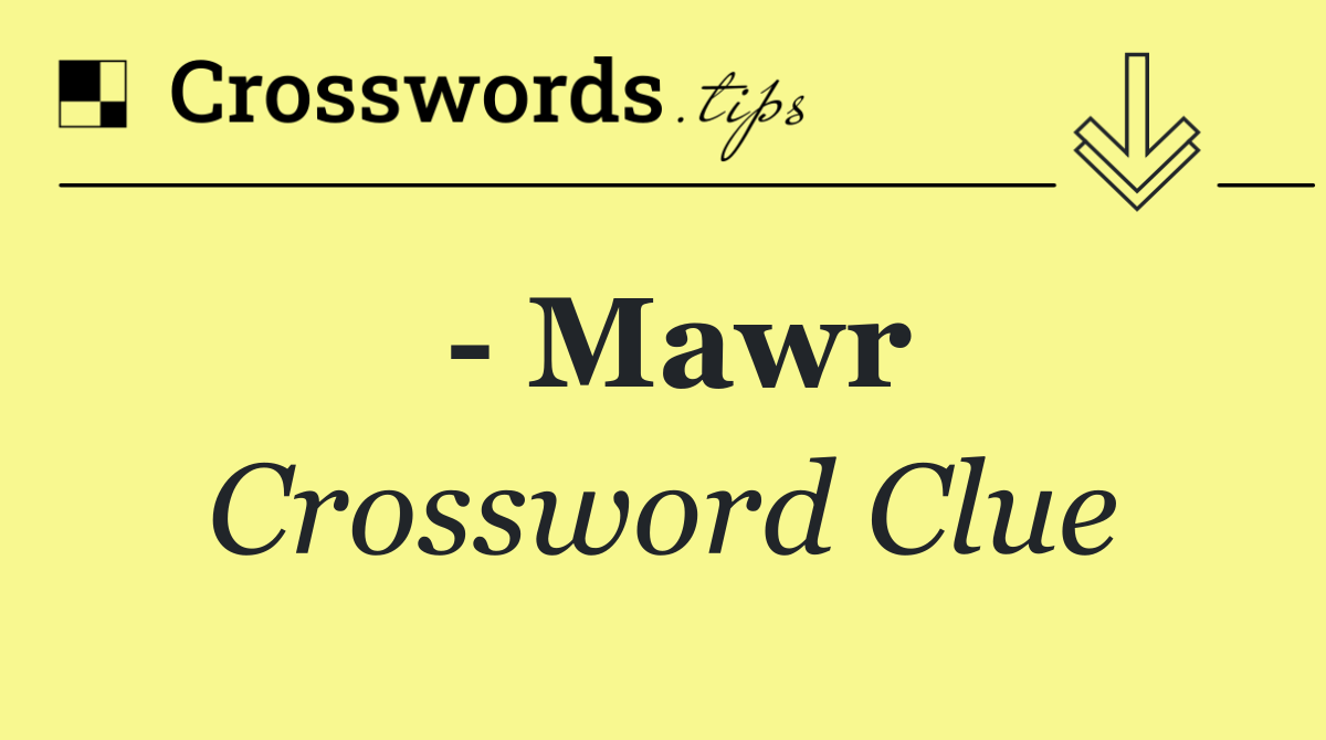   Mawr